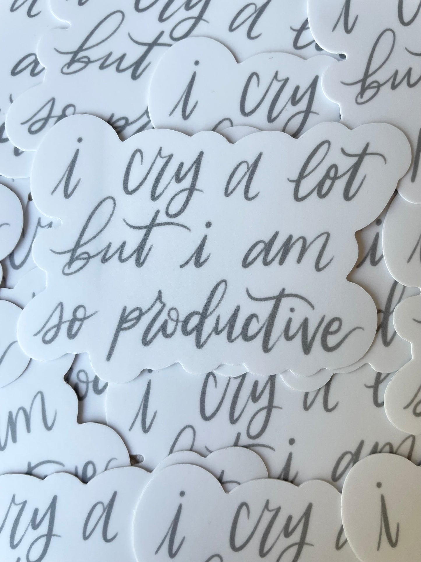 I Cry a Lot, but I am so Productive Sticker