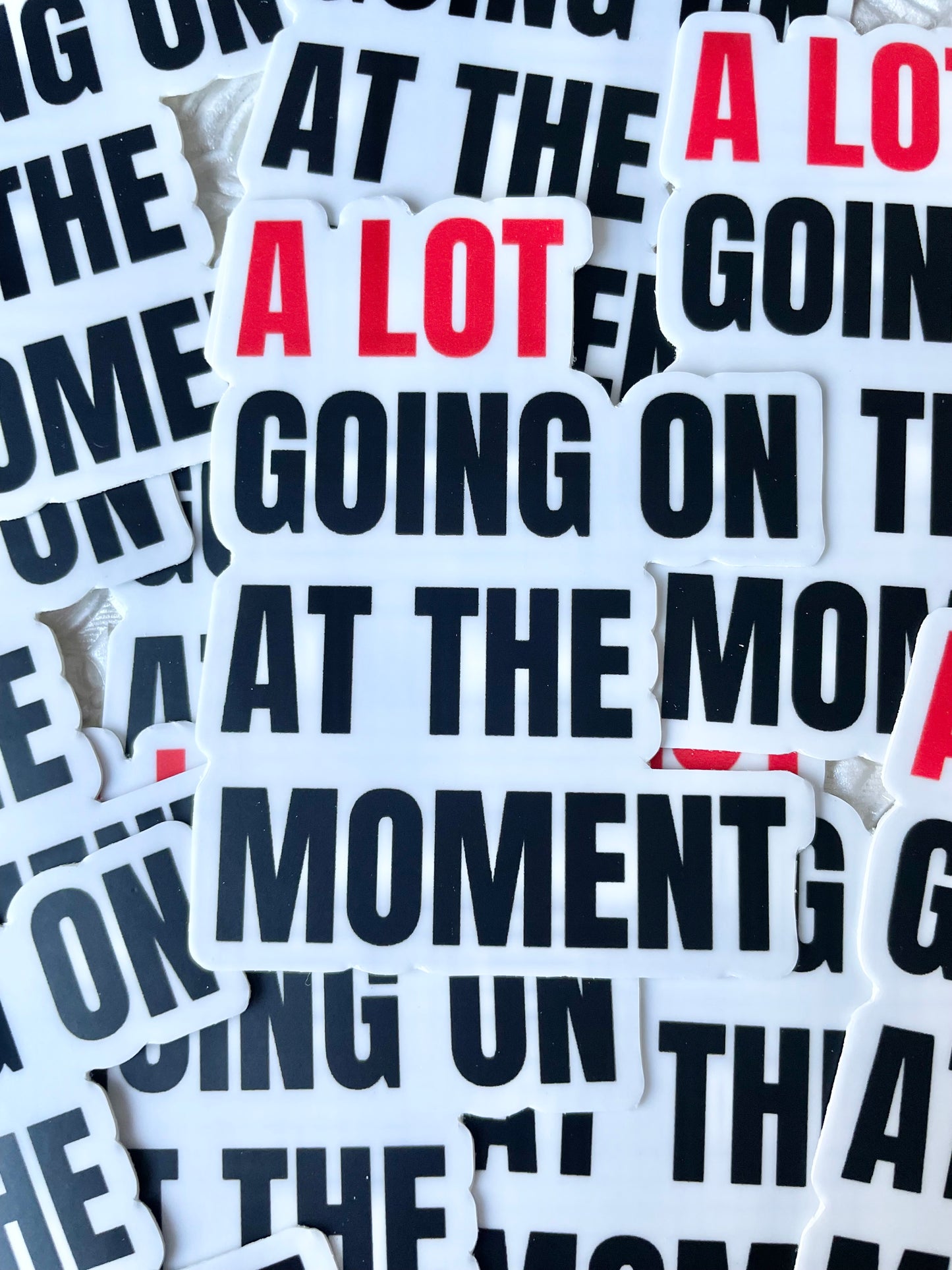 A Lot Going on at the Moment Sticker