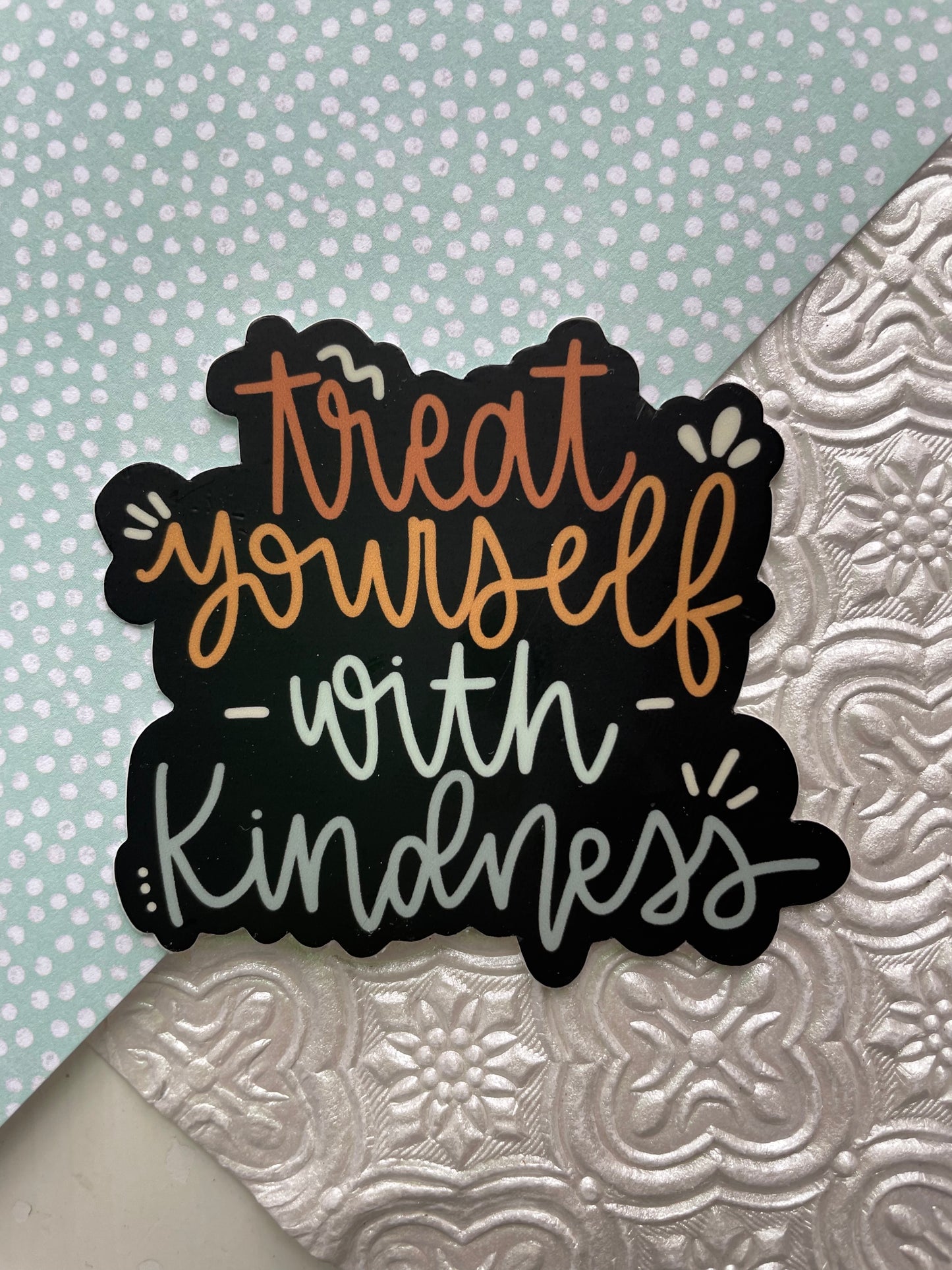 Treat Yourself with Kindness Sticker