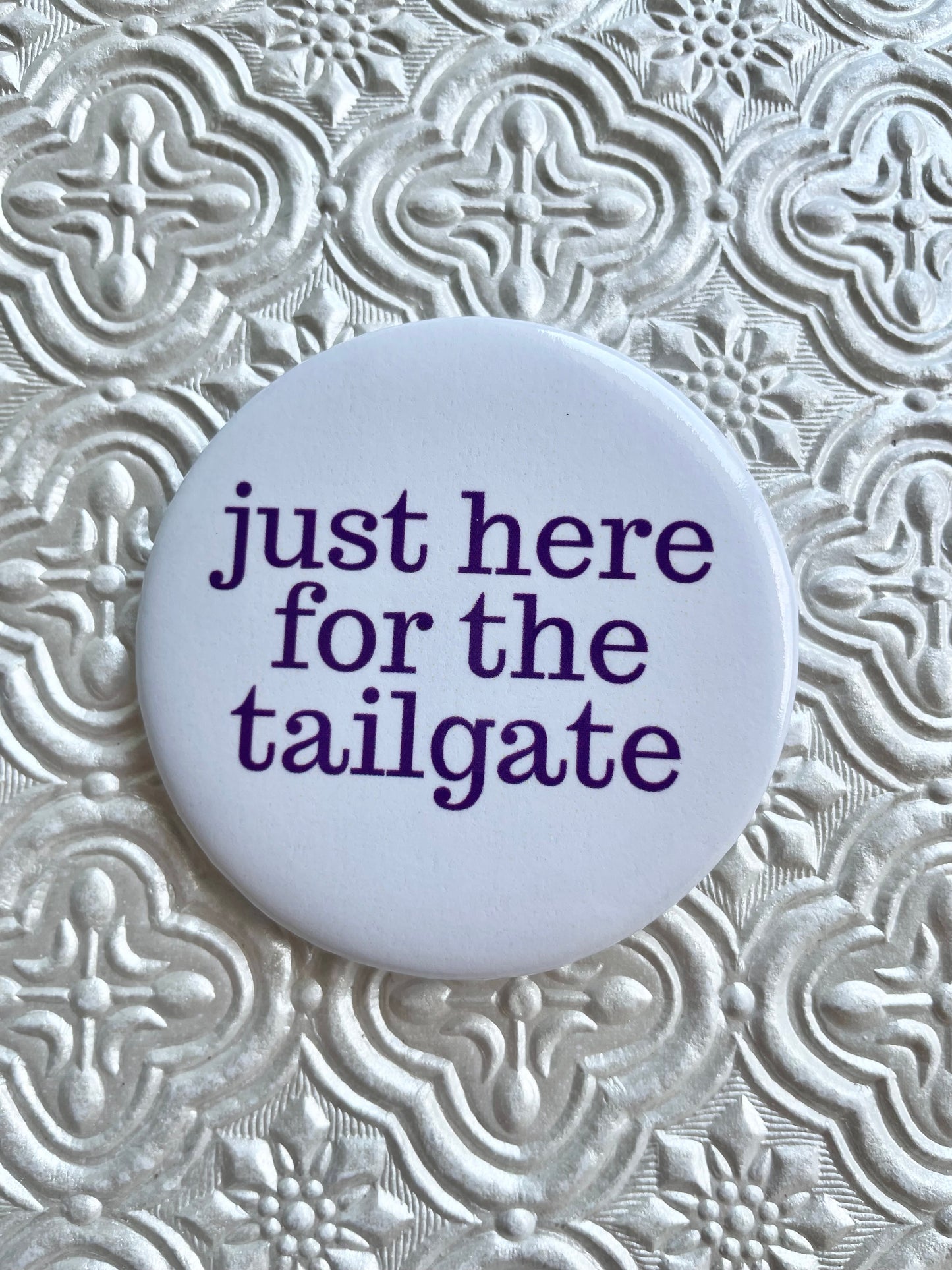 Just Here for the Tailgate Purple Pinback Gameday Button