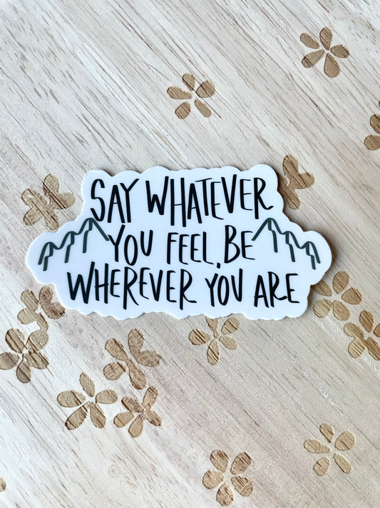 Say Whatever You Feel Sticker