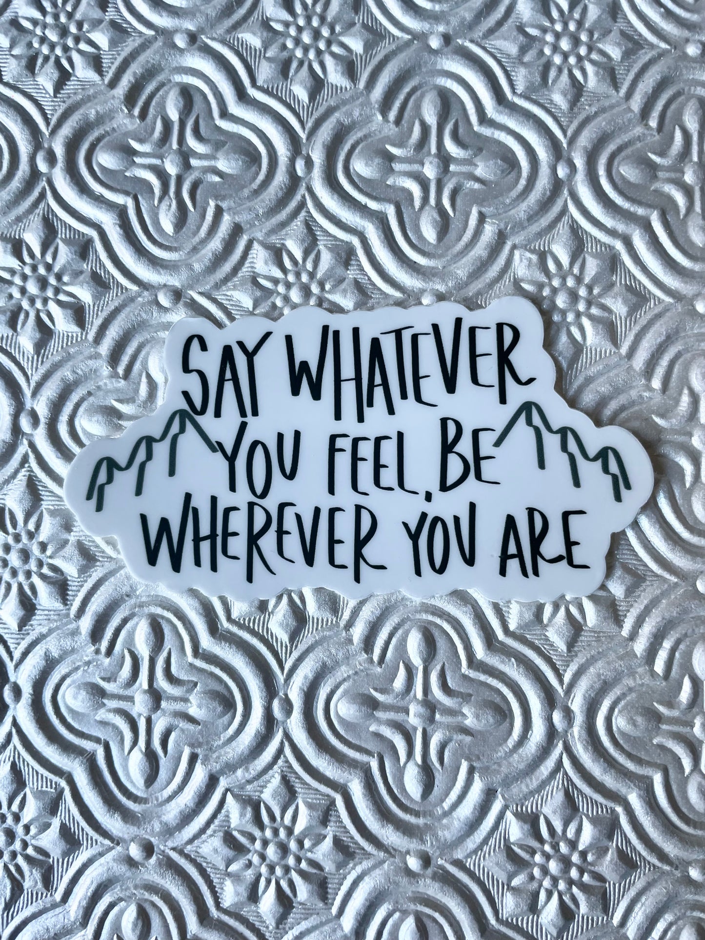 Say Whatever You Feel Sticker