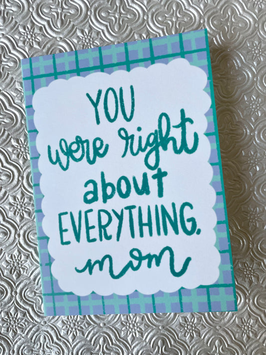 You Were Right about Everything Mom 4x6 Folded Greeting Card
