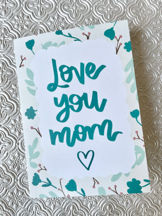 Love you Mom 4x6 Folded Greeting Card