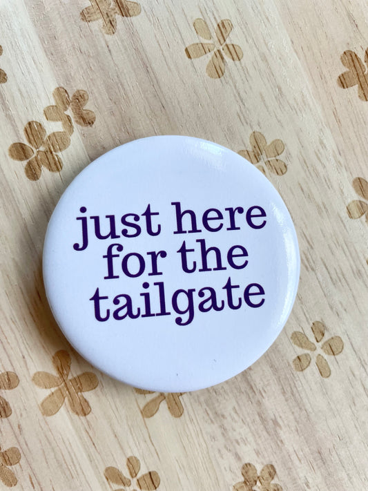 Just Here for the Tailgate Purple Pinback Gameday Button