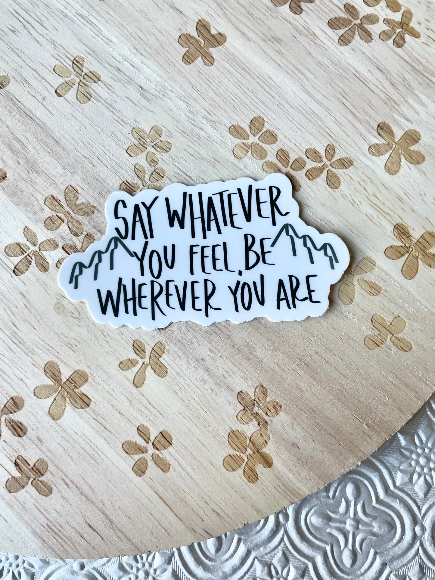 Say Whatever You Feel Sticker