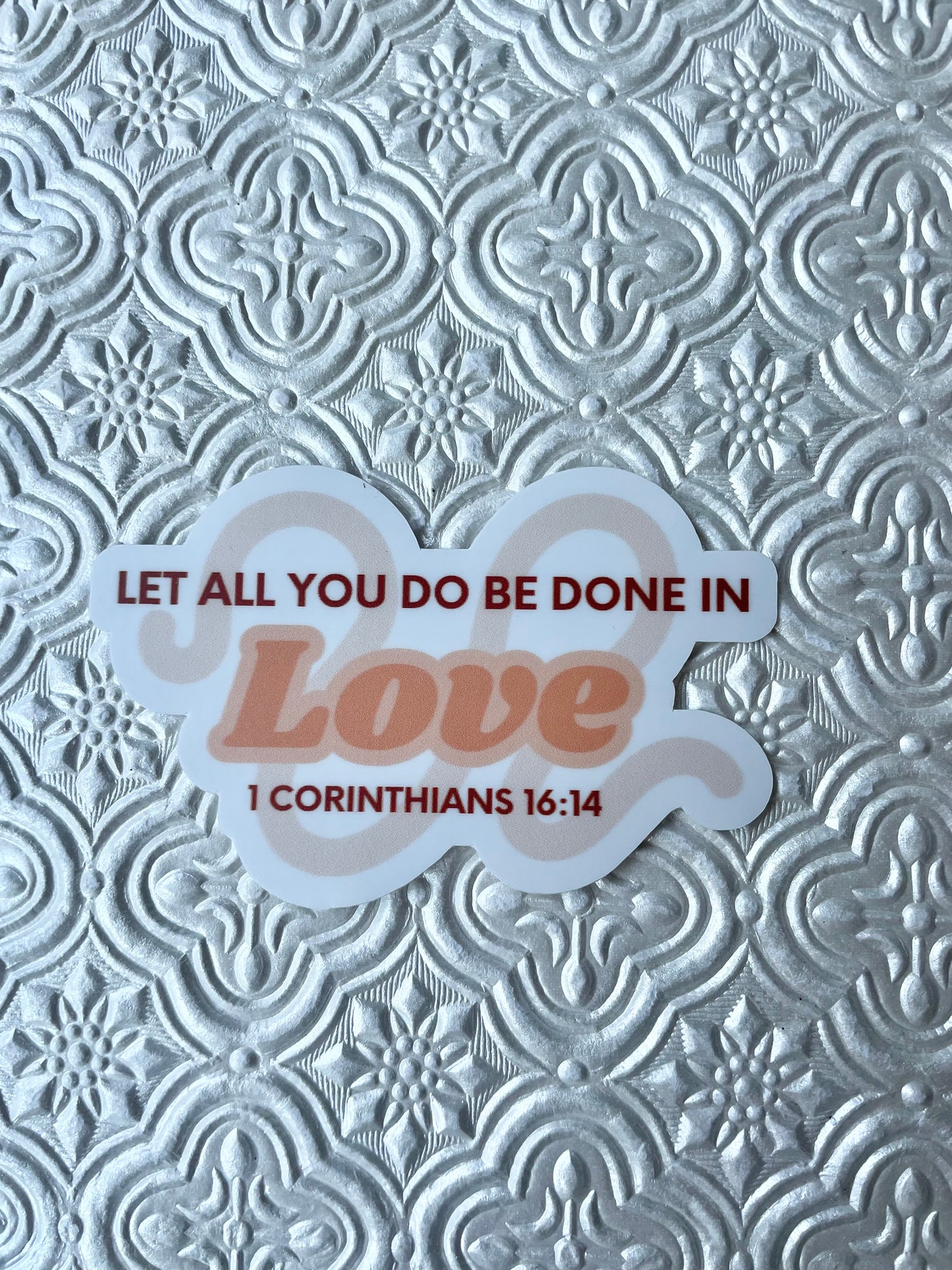 Let All that You do be Done in Love 1 Corinthians 16:14 Sticker